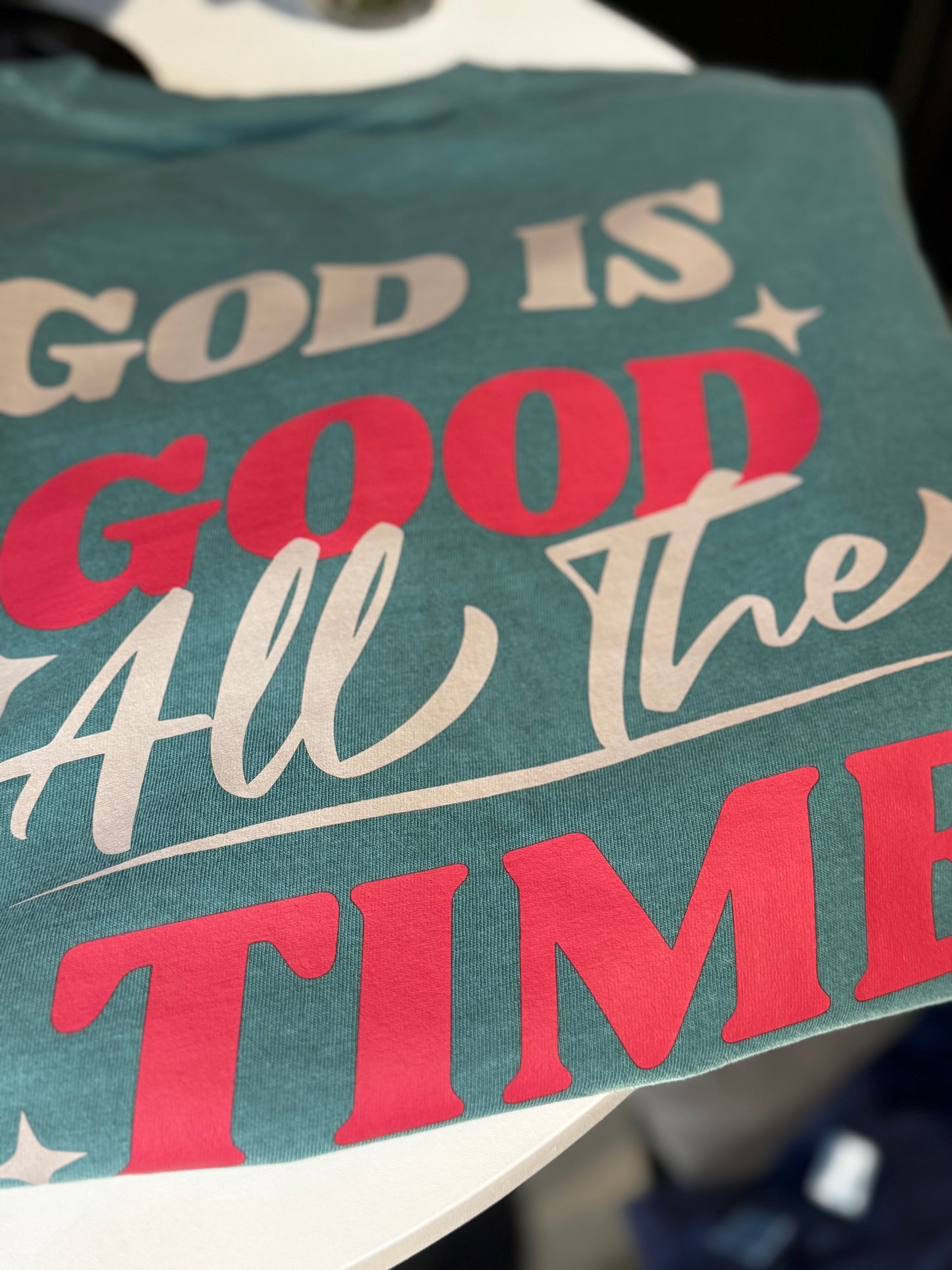 God is good all the time 24/7