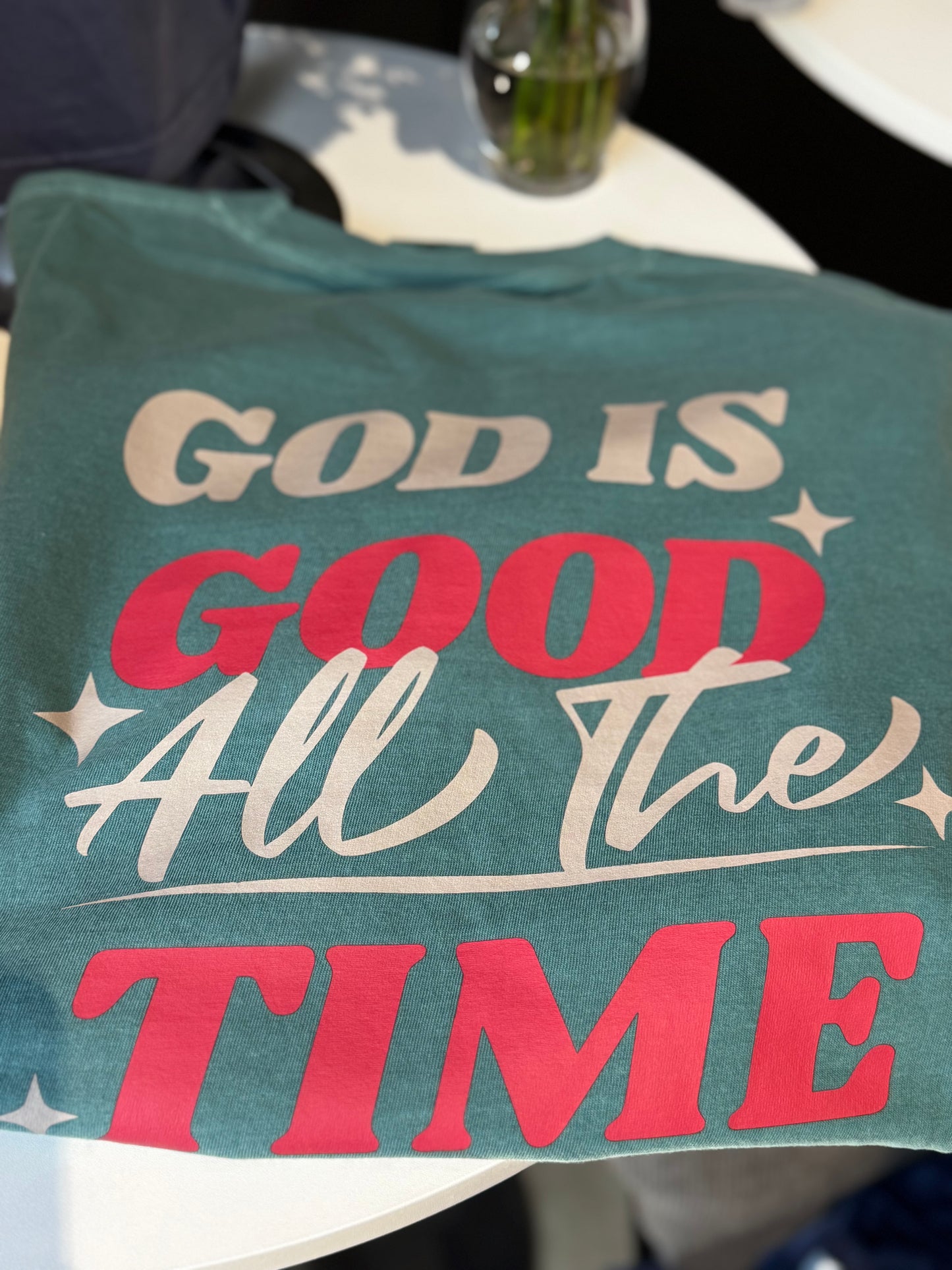 God is good all the time 24/7