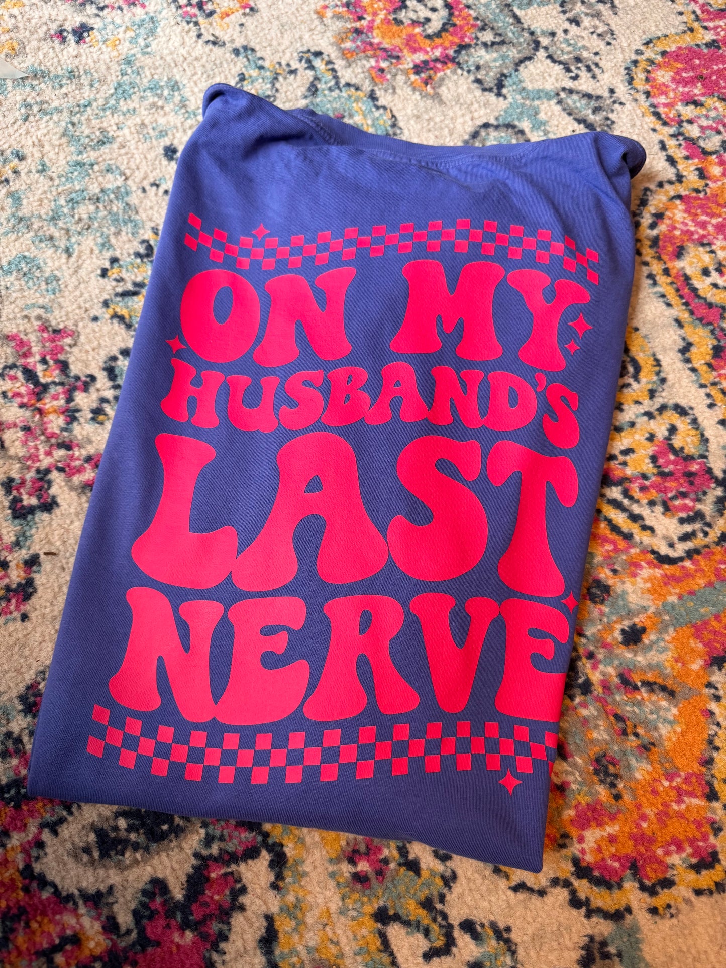 On my Husband last Nerve