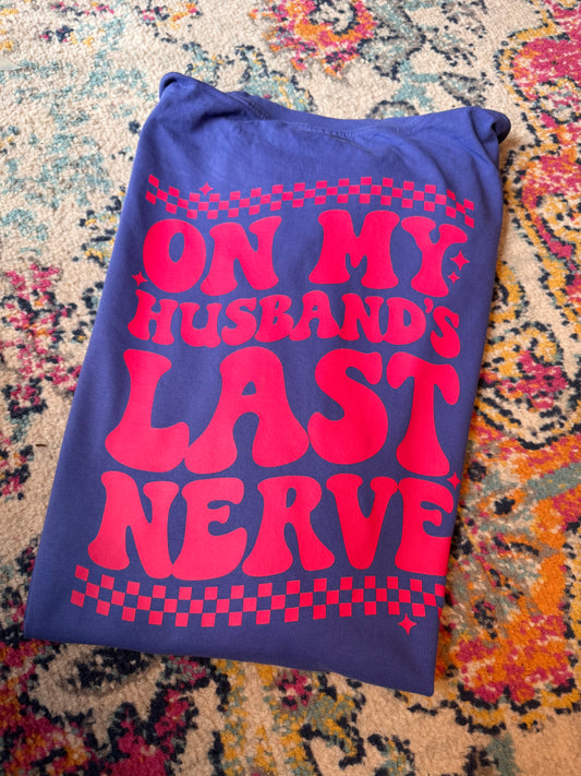 On my Husband last Nerve