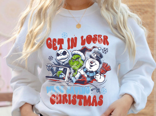 Get in Loser we're saving Christmas sweatshirt