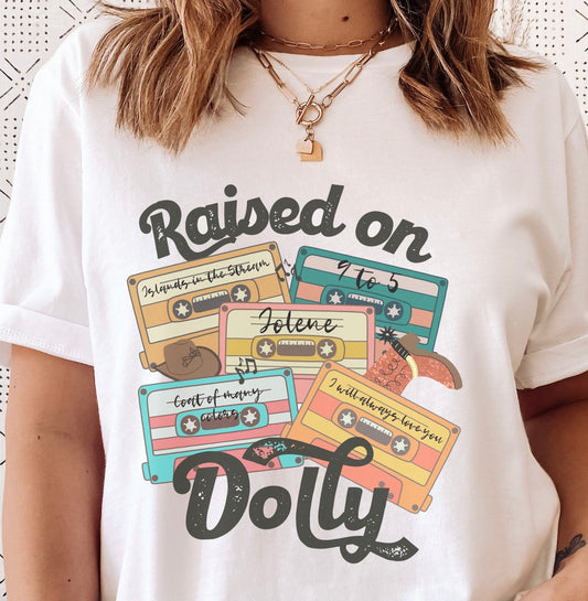 Raised on Dolly Tee